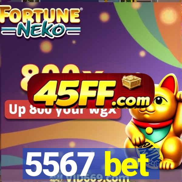 5567 bet